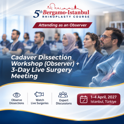 Bergamo-Istanbul Rhinoplasty Observer Course Cadaver Dissection Workshop (Observer) + Live Surgery Meeting